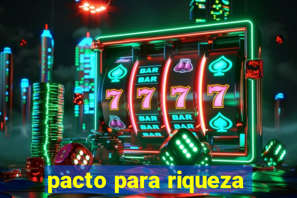 pacto para riqueza